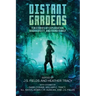 Distant Gardens: Ten Stories of Exploration, Biodiversity, and Found Family