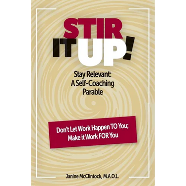 Stir It Up!: Stay Relevant: A Self-Coaching Parable