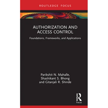 Authorization and Access Control: Foundations, Frameworks, and Applications