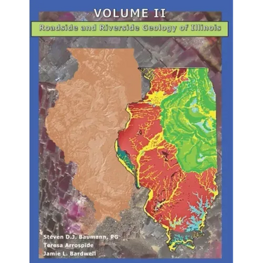 Roadside and Riverside Geology of Illinois: Volume II
