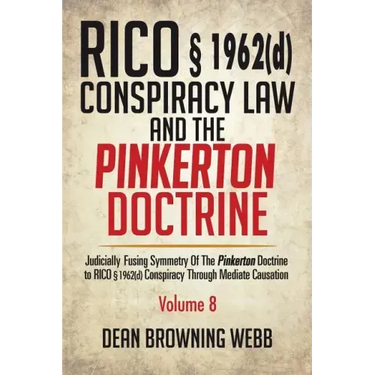 RICO § 1962(d) Conspiracy Law and the Pinkerton Doctrine: Judicially Fusing Symmetry of the Pinkerton Doctrine to RICO § 1962(d) Conspiracy Through Me