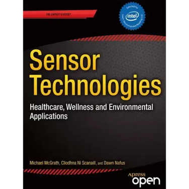 Sensor Technologies: Healthcare, Wellness and Environmental Applications