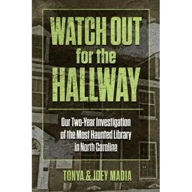 Watch Out for the Hallway: Our Two-Year Investigation of the Most Haunted Library in North Carolina