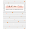 The Whole You Planner: Organize Your Life + Care for Your Soul