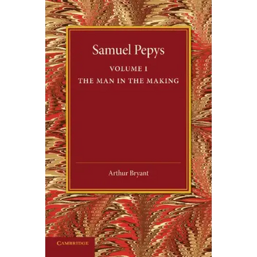 Samuel Pepys: Volume 1: The Man in the Making