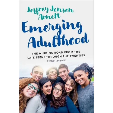Emerging Adulthood: The Winding Road from the Late Teens Through the Twenties