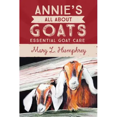 Annie's All About Goats: Essential Goat Care