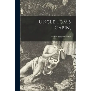 Uncle Tom's Cabin;