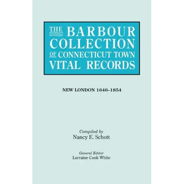Barbour Collection of Connecticut Town Vital Records. Volume 29: New London 1646-1854
