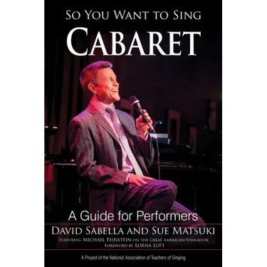 So You Want to Sing Cabaret: A Guide for Performers