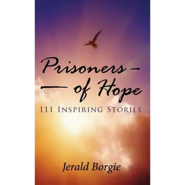 Prisoners of Hope: 111 Inspiring Stories