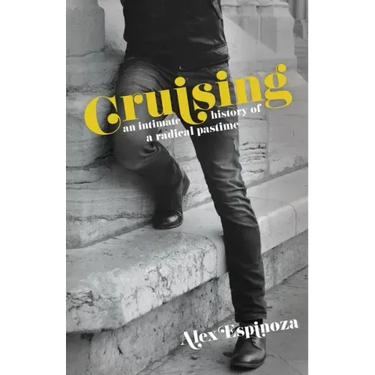 Cruising: An intimate history of a radical pastime