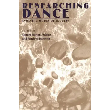 Researching Dance: Evolving Modes of Inquiry