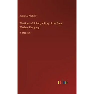 The Guns of Shiloh; A Story of the Great Western Campaign: in large print