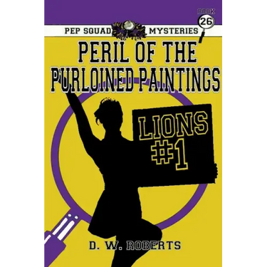 Pep Squad Mysteries Book 26: Peril of the Purloined Paintings