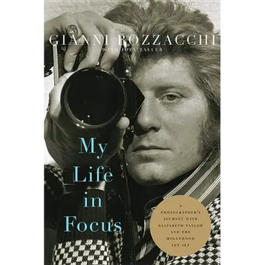 My Life in Focus: A Photographer's Journey with Elizabeth Taylor and the Hollywood Jet Set