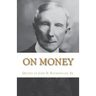 On Money: The quotes of John D. Rockefeller, Sr.