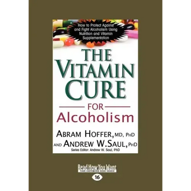 The Vitamin Cure for Alcoholism: Orthomolecular Treatment of Addictions (Easyread Large Edition)