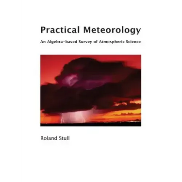 Practical Meteorology: An Algebra-based Survey of Atmospheric Science
