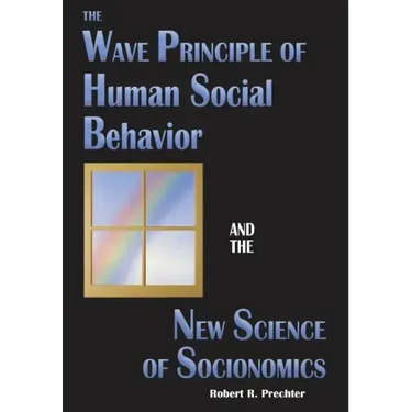 The Wave Principle of Human Social Behavior and the New Science of Socionomics