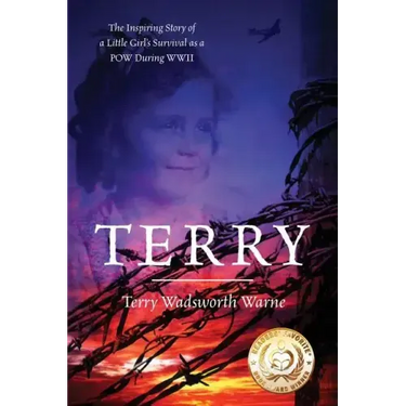 Terry: The Inspiring Story of a Little Girl's Survival as a POW During WWII