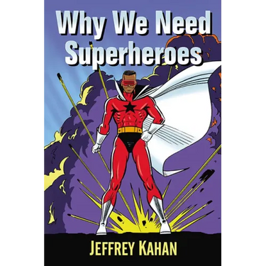 Why We Need Superheroes
