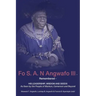 Fo S. A. N Angwafo III Remembered: As Seen by the People of Mankon, Cameroon and Beyond