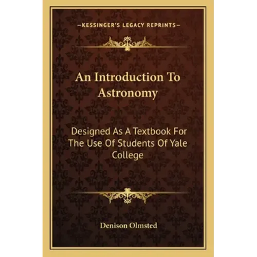 An Introduction To Astronomy: Designed As A Textbook For The Use Of Students Of Yale College