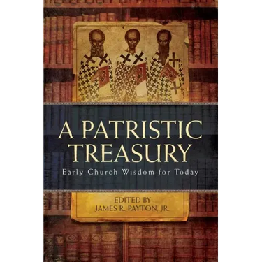 Patristic Treasury: Early Church Wisdom for Today