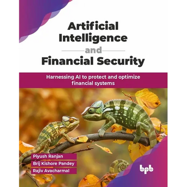 Artificial Intelligence and Financial Security: Harnessing AI to protect and optimize financial systems (English Edition)
