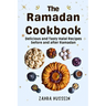 The Ramadan Cookbook: Delicious and Tasty halal recipes for before and after Ramadan.
