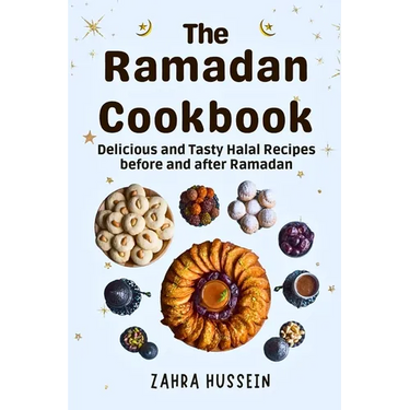 The Ramadan Cookbook: Delicious and Tasty halal recipes for before and after Ramadan.