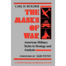 The Masks of War: American Military Styles in Strategy and Analysis