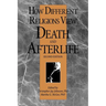 How Different Religions View Death and Afterlife, 2nd Edition
