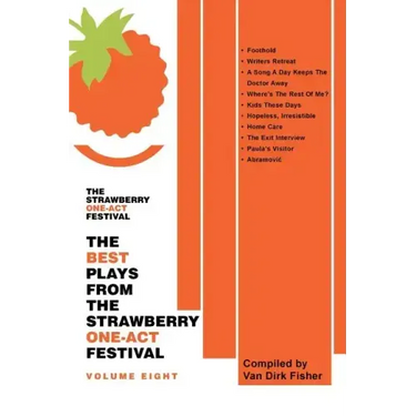 The Best Plays From The Strawberry One-Act Festival Volume Eight: Compiled by Van Dirk Fisher
