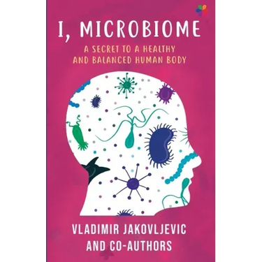 I, Microbiome: A Secret to a Healthy and Balanced Human Body
