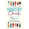Ministry Chick: Find Your Community, Own Your Leadership, Take Your Step!