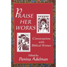 Praise Her Works: Conversations with Biblical Women