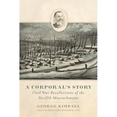 A Corporal's Story: Civil War Recollections of the Twelfth Massachusetts