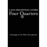 Four Quarters: An Homage To T.S. Eliot's Four Quartets