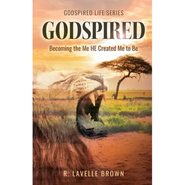 Godspired: Becoming the Me HE Created Me to Be