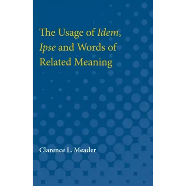 Usage of Idem, Ipse and Words of Related Meaning