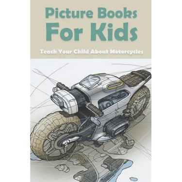 Picture Books For Kids: Teach Your Child About Motorcycles: Childrens Books About Motorcycles
