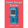 Game Design Snacks: Easily Digestible Game Design Wisdom