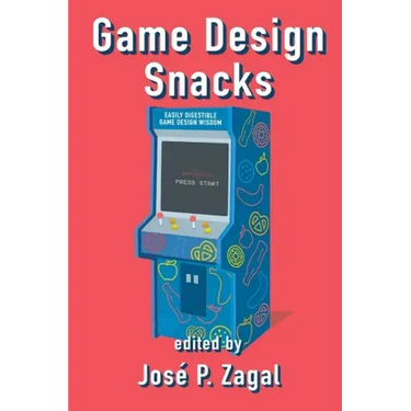 Game Design Snacks: Easily Digestible Game Design Wisdom