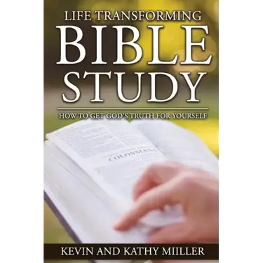 Life Transforming Bible Study: How to Get God's Truth for Yourself