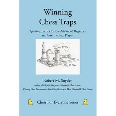 Winning Chess Traps: Opening Tactics for the Advanced Beginner and Intermediate Player