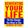 Reinventing Your Life: Be the Change You Want to See