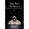 Poker Math That Matters: Simplifying the Secrets of No-Limit Hold'em