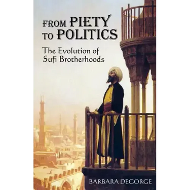 From Piety to Politics: The Evolution of Sufi Brotherhoods